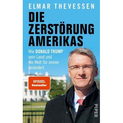 Die Zerstörung Amerikas, Gebundene Ausgabe von Elmar Thevessen, Piper