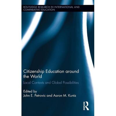 Citizenship Education around the World, Gebundene Ausgabe von John (University of Alabama, Usa) Kuntz, Petrovic, Taylor and Francis, 978-0-415-72106-6