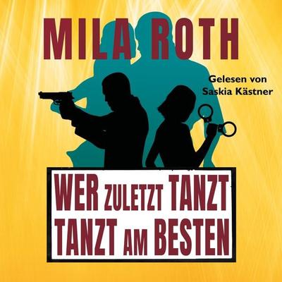Wer zuletzt tanzt, tanzt am besten - Mila Roth, Audio, 9783967110807