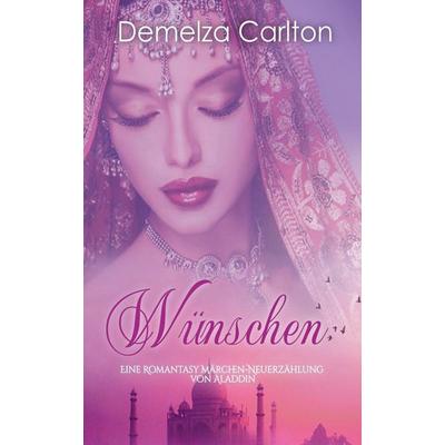 Wünschen, Taschenbuch von Demelza Carlton, Sümbül Gazel