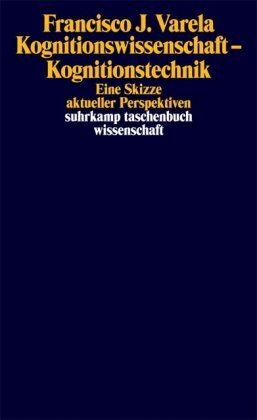 Varela, Francisco J. - Kognitionswissenschaft - Kognitionstechnik: Eine Skizze aktueller Perspektiven (suhrkamp taschenbuch wissenschaft) - Preis vom 09.10.2026 07:28:09 h