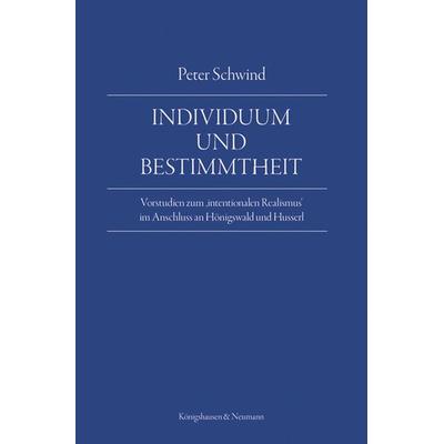 Individuum und Bestimmtheit, Taschenbuch von Peter Schwind, Königshausen u. Neumann, 978-3-8260-9151-3