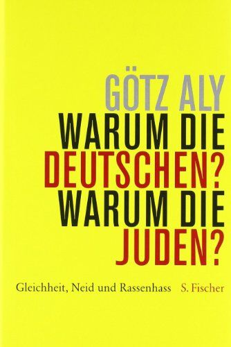 Götz Aly - Warum die Deutschen? Warum die Juden?: Gleichheit, Neid und Rassenhass - 1800 bis 1933 - Preis vom 11.10.2026 03:10:56 h