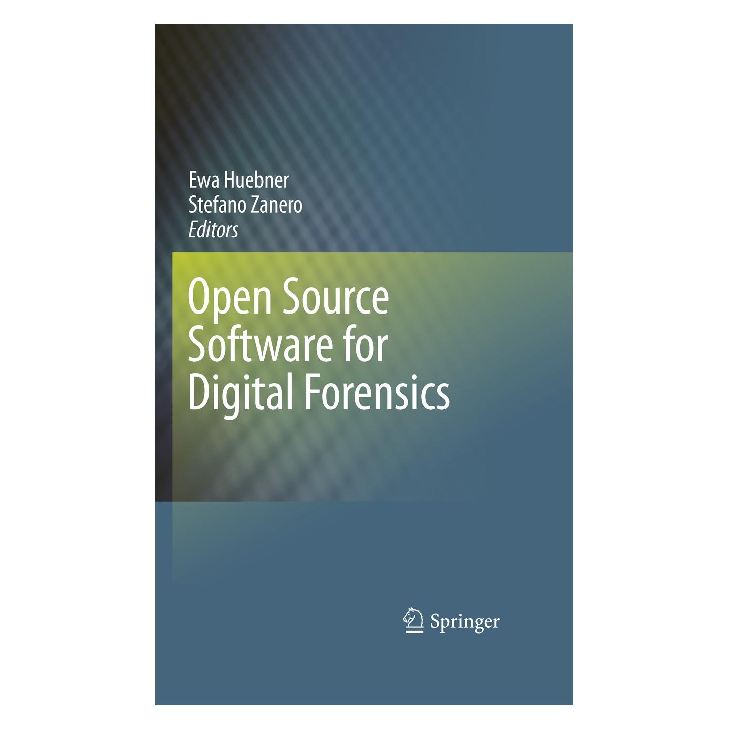Springer Open Source Software for Digital Forensics (Englisch, Hardcover, Ewa Huebner, Stefano Zanero) (9781441958020)