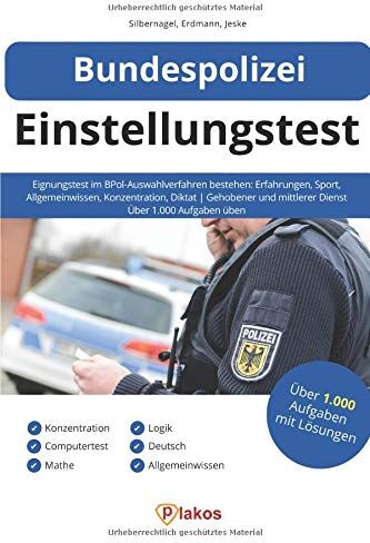 Philipp Silbernagel - Bundespolizei Einstellungstest: Eignungstest im BPol-Auswahlverfahren bestehen: Erfahrungen, Sport, Allgemeinwissen, Konzentration, Diktat Gehobener & mittlerer Dienst Über 1.000 Aufgaben üben - Preis vom 30.09.2026 22:30:23 h