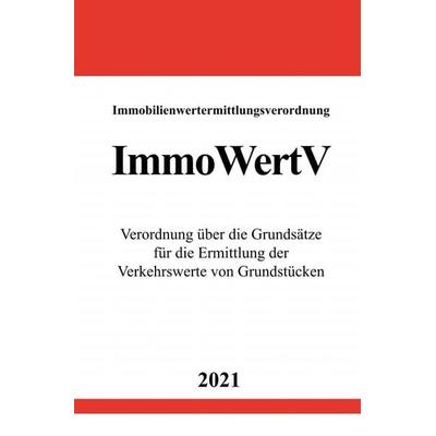 Immobilienwertermittlungsverordnung (ImmoWertV), Taschenbuch von Ronny Studier, Epubli, 978-3-7549-2594-2