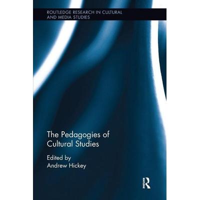 The Pedagogies of Cultural Studies, Taschenbuch von Andrew (University of Southern Queensland, Hickey, Taylor and Francis, 978-1-138-59808-9