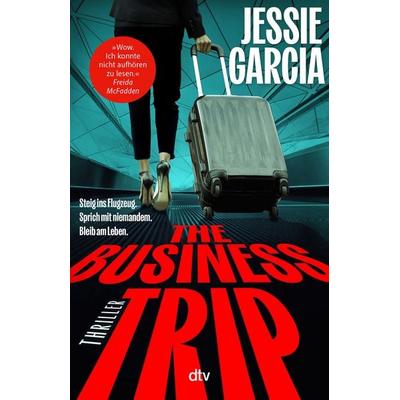 The Business Trip, Taschenbuch von Jessie Garcia, dtv