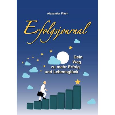 Erfolgsjournal, Gebundene Ausgabe von Alexander Flach, BoD – Books on Demand, 978-3-8192-9566-9