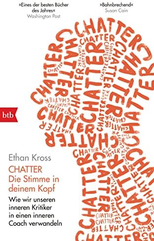 Ethan Kross - Chatter - Die Stimme in deinem Kopf: Wie wir unseren inneren Kritiker in einen inneren Coach verwandeln - Preis vom 16.10.2026 11:41:07 h