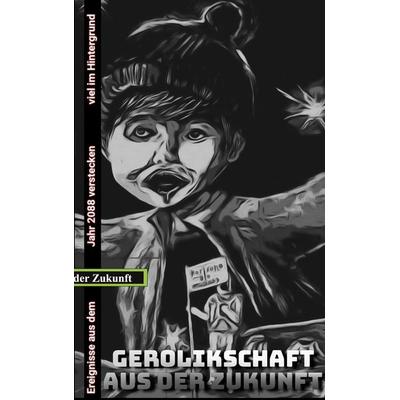 Gerolikschaft aus der Zukunft, Taschenbuch von Abdul Manan Hannan, BoD – Books on Demand, 978-3-7562-1928-5