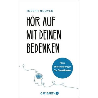 Hör auf mit deinen Bedenken, Gebundene Ausgabe von Joseph Nguyen, O.W. Barth, 978-3-426-56999-3