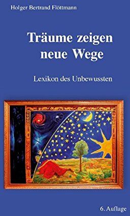 Flöttmann, Holger Bertrand - Träume zeigen neue Wege: Lexikon des Unbewussten - Preis vom 12.10.2026 11:37:12 h