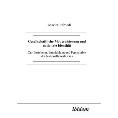 Jafroodi, M: Gesellschaftliche Modernisierung und nationale, Taschenbuch von Maziar Jafroodi, Ibidem, 978-3-89821-026-3