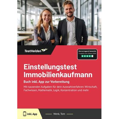 Einstellungstest Immobilienkaufmann: Buch inkl. App zur Vorbereitung, Taschenbuch von Tom Wenk, TestHelden, 978-3-9881754-3-4