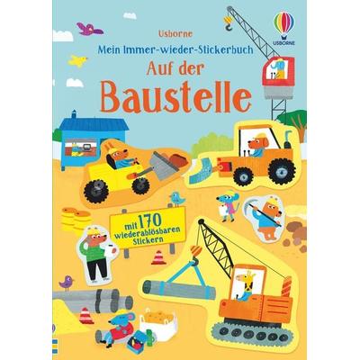 Mein Immer-wieder-Stickerbuch: Auf der Baustelle