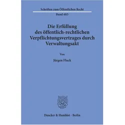 Die Erfüllung des öffentlich-rechtlichen Verpflichtungsvertrages durch Verwaltungsakt., Fachbücher von Jürgen Fluck