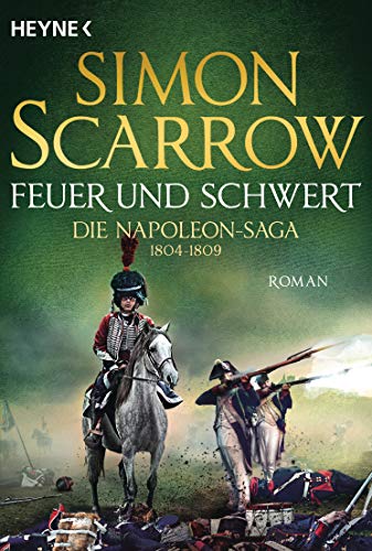 Simon Scarrow - Feuer und Schwert - Die Napoleon-Saga 1804 - 1809: Roman - Preis vom 10.10.2026 11:48:34 h