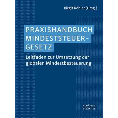 Praxishandbuch Mindeststeuergesetz, Gebundene Ausgabe von Andreas Kowallik,Alexander Linn,Wolz, Schäffer-Poeschel, 978-3-7910-6507-6