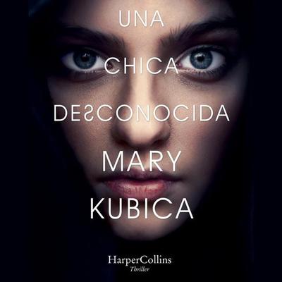 Una chica desconocida. Una sobrecogedora novela de suspense por la autora de Una buena chica - Mary Kubica, Audio, 9788491395287