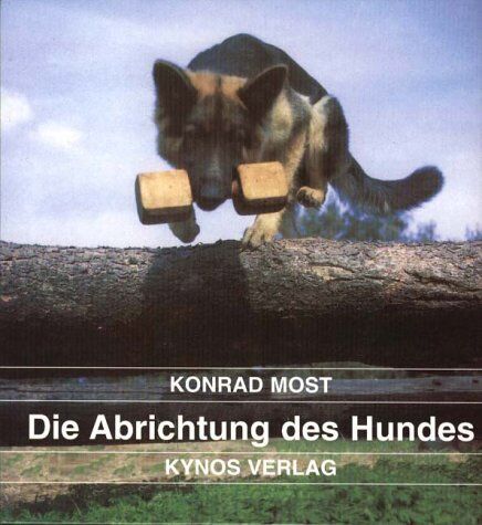 Konrad Most - Die Abrichtung des Hundes. - Preis vom 30.09.2026 09:01:18 h
