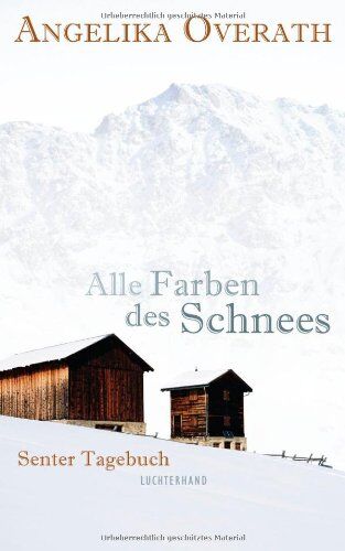 Angelika Overath - Alle Farben des Schnees: Senter Tagebuch - Preis vom 14.10.2026 23:07:16 h
