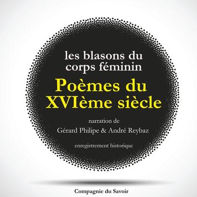 Poèmes du XVIème siècle : Les Blasons du Corps Féminin - Ronsard,Clément Marot, Audio, 9782821110977