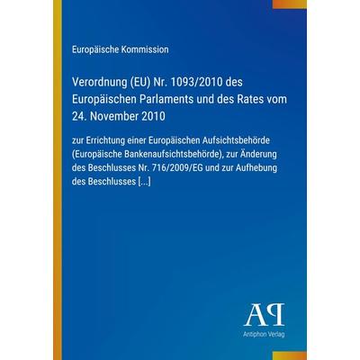 Verordnung (EU) Nr. 1093/2010 des Europäischen Parlaments und des Rates vom 24. November 2010, Taschenbuch von Europäische Kommission, Antiphon