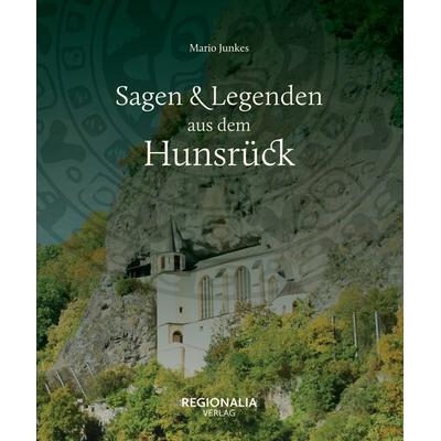 Sagen und Legenden aus dem Hunsrück, Gebundene Ausgabe von Mario Junkes, Regionalia Verlag, 978-3-95540-372-0