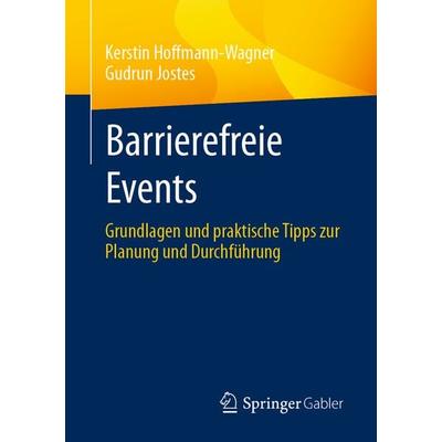 Barrierefreie Events, Taschenbuch von Kerstin Hoffmann-Wagner,Gudrun Jostes, Springer Fachmedien Wiesbaden GmbH, 978-3-658-31968-7