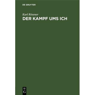Der Kampf ums Ich, Gebundene Ausgabe von Karl Rösener, De Gruyter, 978-3-11-118367-1