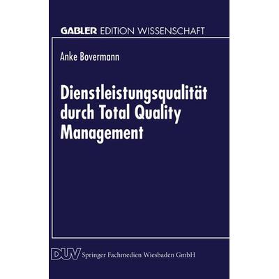 Dienstleistungsqualität durch Total Quality Management, Taschenbuch von Anke Bovermann, Deutscher Universitätsverlag, 978-3-8244-6428-9