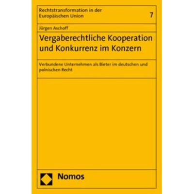 Vergaberechtliche Kooperation und Konkurrenz im Konzern, Taschenbuch von Jürgen Aschoff, Nomos, 978-3-8329-5663-9