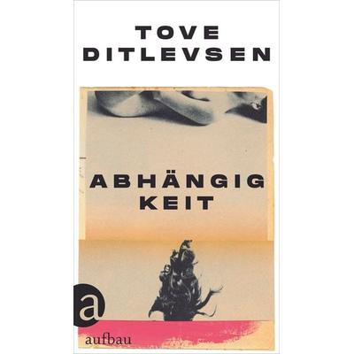 Abhängigkeit, Gebundene Ausgabe von Tove Ditlevsen, Aufbau
