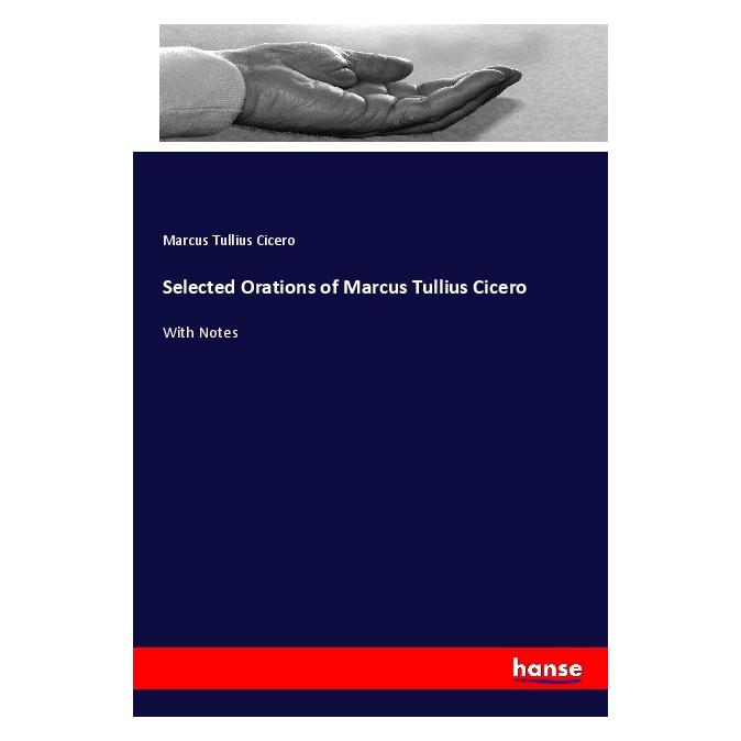 Hansebooks Selected Orations of Marcus Tullius Cicero (Englisch, Softcover, Marcus Tullius Cicero) (57129472)