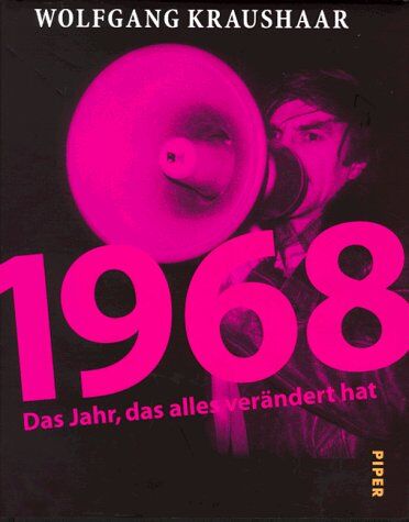 Wolfgang Kraushaar - 1968, Das Jahr, das alles verändert hat - Preis vom 09.10.2026 07:28:09 h