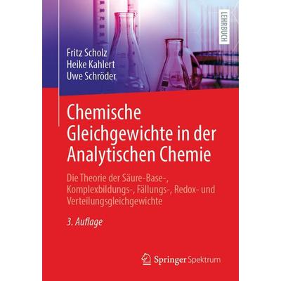 Chemische Gleichgewichte in der Analytischen Chemie, Taschenbuch von Fritz Scholz,Heike Kahlert,Uwe Schröder, Springer Berlin, 978-3-662-73193-2