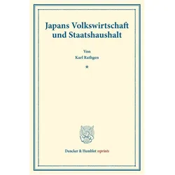 Japans Volkswirtschaft und Staatshaushalt., Fachbücher von Karl Rathgen