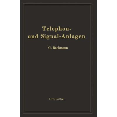 Telephon- und Signal-Anlagen, Taschenbuch von Carl Beckmann, Springer Berlin, 978-3-642-98846-2