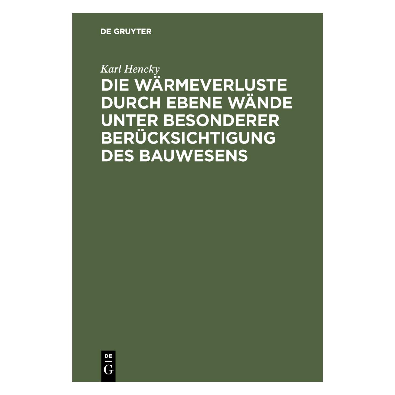 De Gruyter Hencky:Die Wärmeverluste durch ebene Wä (Deutsch, Hardcover, Karl Hencky) (67826826)