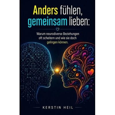 Anders fühlen, gemeinsam lieben, Taschenbuch von Kerstin Heil, Epubli, 978-3-565-45937-7