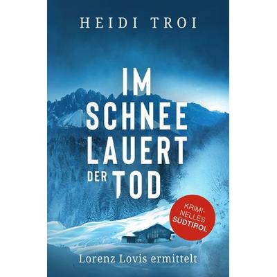 Im Schnee lauert der Tod, Taschenbuch von Heidi Troi, Epubli, 978-3-565-33381-3