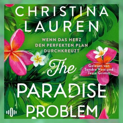 The Paradise Problem – Wenn das Herz den perfekten Plan durchkreuzt - Christina Lauren, Audio, 9783844942316