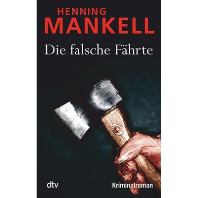 Die falsche Fährte / Kurt Wallander Band 6, Taschenbuch von Henning Mankell, dtv, 978-3-423-21216-8