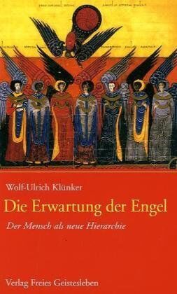 Wolf-Ulrich Klünker - Die Erwartung der Engel: Der Mensch als neue Hierarchie - Preis vom 30.09.2026 09:01:18 h