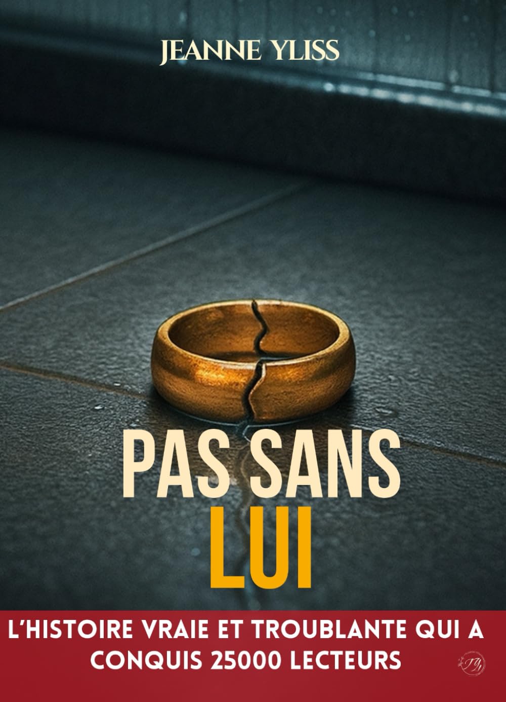 Jeanne Yliss - Pas sans lui (Mes romans à suspense) - Preis vom 01.10.2026 17:08:56 h
