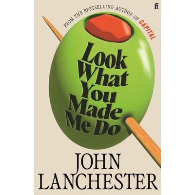 Look What You Made Me Do, Taschenbuch von John Lanchester, Faber & Faber, 978-0-571-29867-9