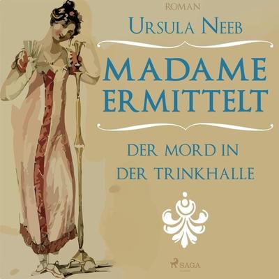Madame ermittelt - Der Mord in der Trinkhalle (Ungekürzt) - Ursula Neeb, Audio, 9788711658819