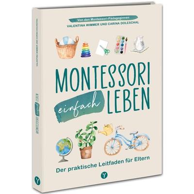 Montessori einfach leben, Gebundene Ausgabe von Carina Doleschal,Valentina Wimmer, Yuna, 978-3-517-30355-0