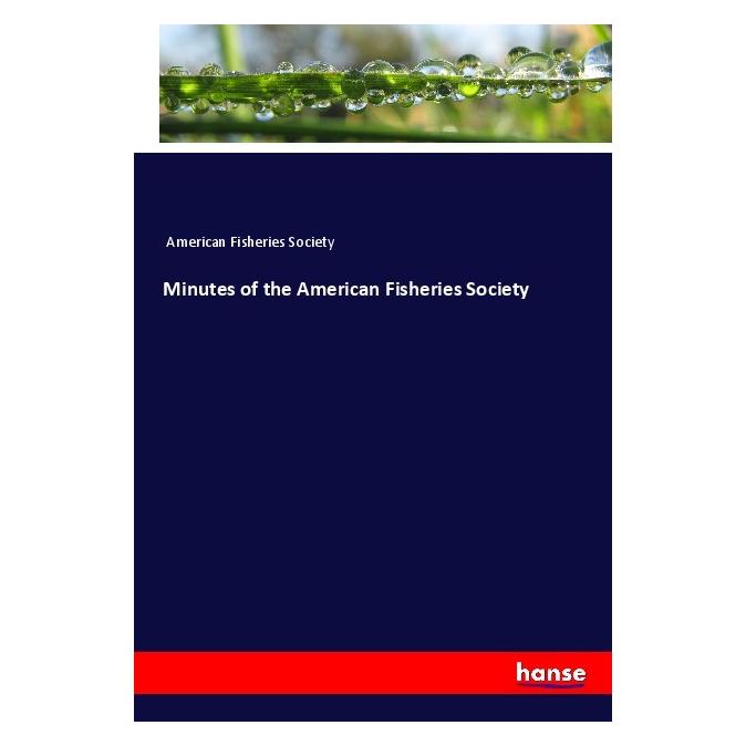 Hansebooks Minutes of the American Fisheries Society (Englisch, Softcover, American Fisheries Society) (56038631)